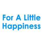 For A Little Happiness